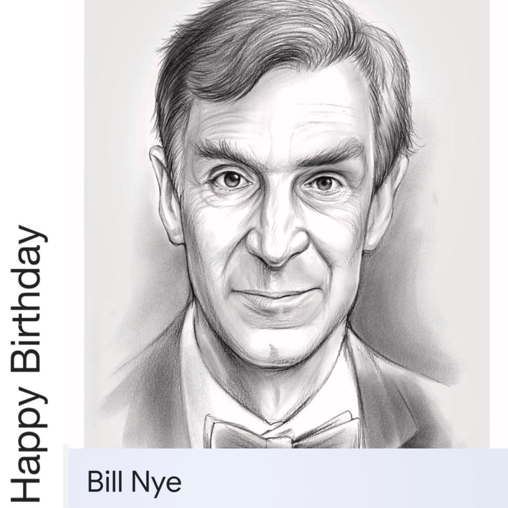 Happy birthday to 
Bill Nye, the science guy ....born November 27, 1955 