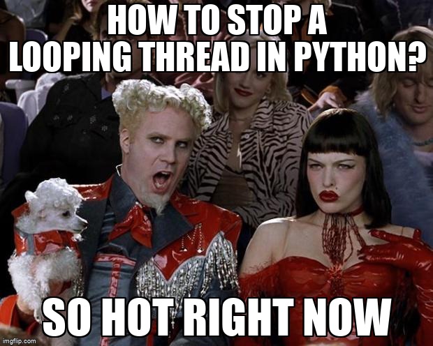 overflow_meme's tweet image. How to stop a looping thread in Python? stackoverflow.com/questions/1801… #wxpython #multithreading #python