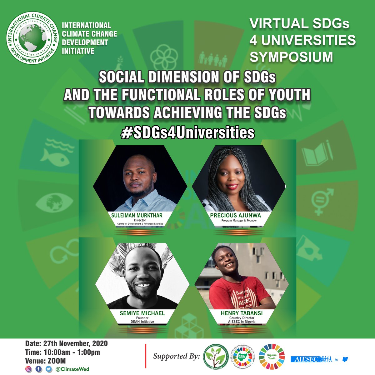 ClimateWed's tweet photo. #Day3 "Virtual #SDGs4Universities Symposium" 

Meet our Speakers

@iMurkthar - @cendalnigeria
@Precious_Ajunwa - @galaxy4peace 
@hultprize_uj - @AIESECNigeria 
@semiyemichael - @DEANinitiative 
 
"Social Dimension of SDGs &amp; the functional Role of Youth towards Achieving the SDGs" https://t.co/UbHWeEwUGV