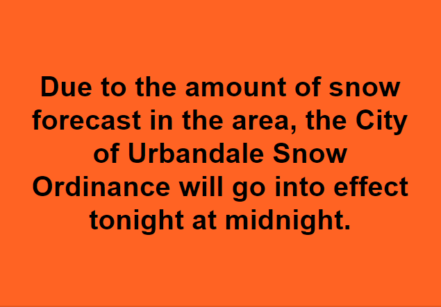 Snow ordinance going into effect tonight. All vehicles must be moved to off-street parking. The ordinance applies to all Urbandale streets and the ordinance remains in effect until the streets are completely plowed from curb to curb AND it has stopped snowing.