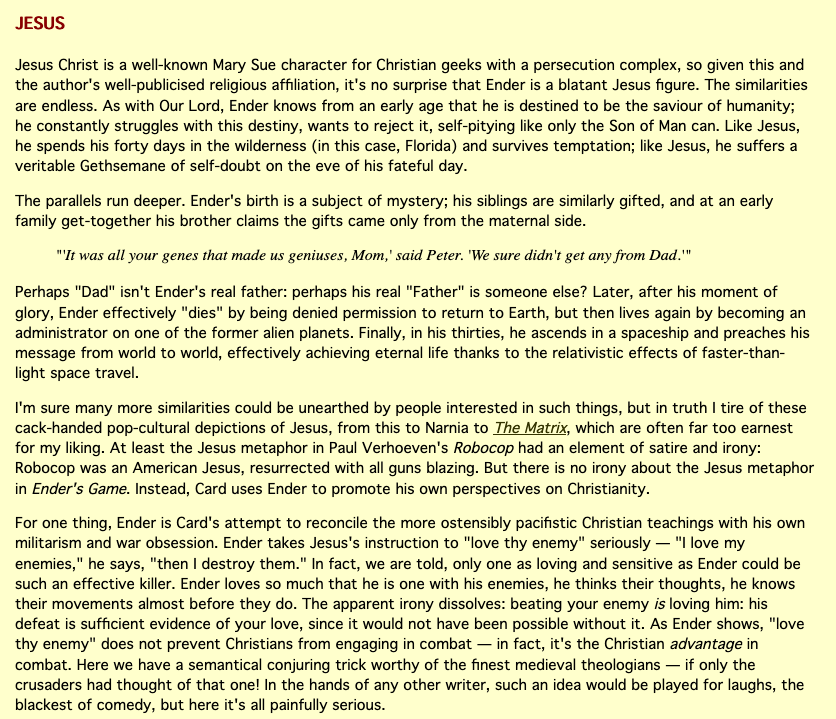 Lots of "radical centrists" claim that Ender's Game was their favourite book growing up.Here's a very good negative review which touches on the particularly sinister implications of this specific case: https://web.archive.org/web/20110320124648/plover.net/~bonds/ender.html