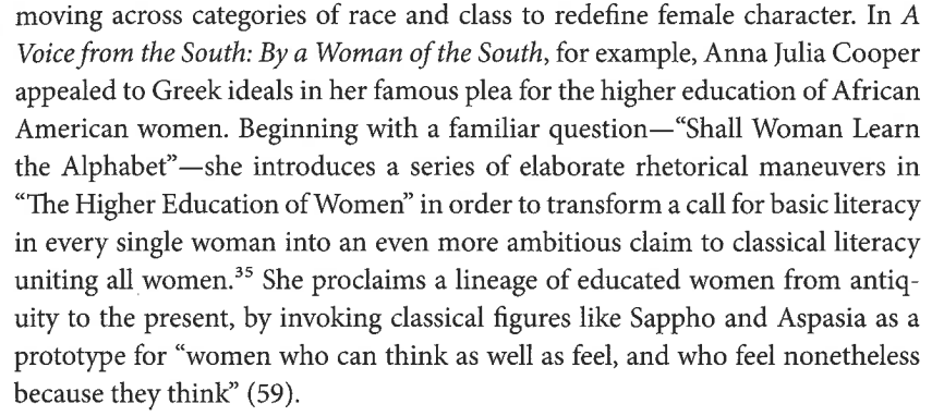 As Prins notes, for this reason Greek could be mobilized "across categories of race and class to redefine female character." Anna Julia Cooper, in Voice from the South: By a Woman of the South, discusses Classics in her essay on the importance of education for black women. 7/13