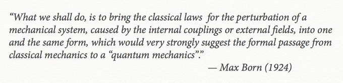 Max Born was one of the leading figures in the transition from the "old quantum theory" to the theory we now call "quantum mechanics." Indeed, it was Born who first used the term in print, in 1924, as a contrast to "classical mechanics."