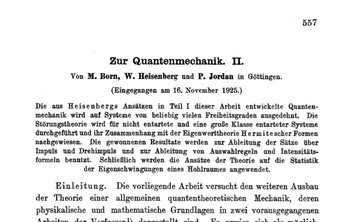 The following year (1925), Born, Heisenberg, and Jordan develop the "matrix mechanics" formulation of QM. First a paper by Heisenberg, then one by Born and Jordan, and finally one by all three.