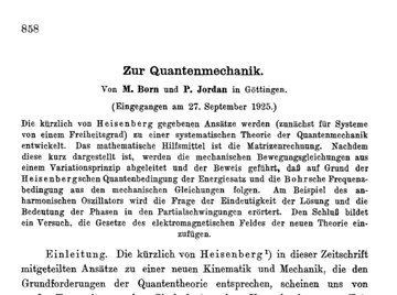 The following year (1925), Born, Heisenberg, and Jordan develop the "matrix mechanics" formulation of QM. First a paper by Heisenberg, then one by Born and Jordan, and finally one by all three.