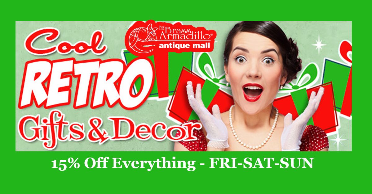 15% OFF EVERYTHING
December 11, 12, 13
Friday - Saturday - Sunday
9am till 9pm
· Retro · Vintage · Repurposed
· Mid-Century Modern · Antique
· Memorabilia