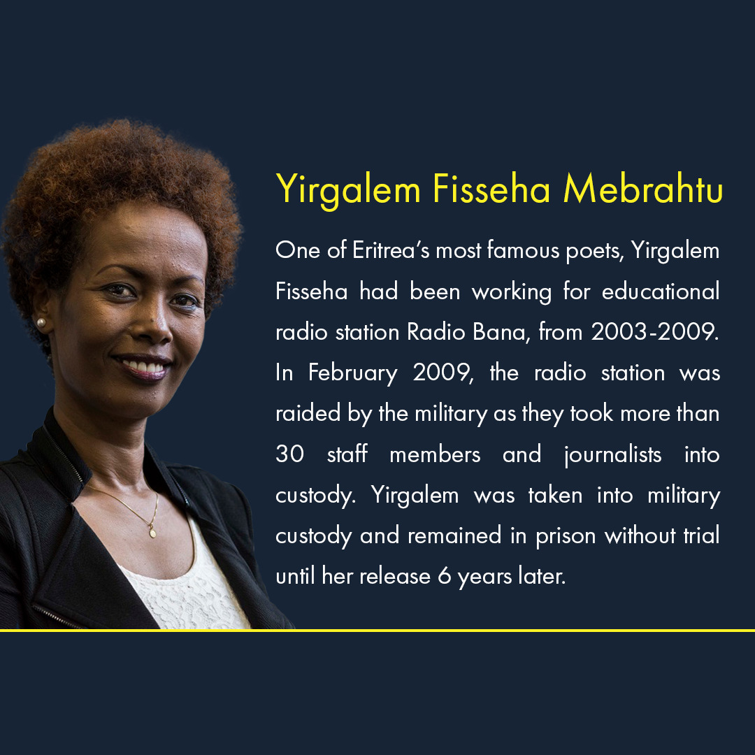 Yirgalem Fisseha Mebrahtu is one of Eritrea's most famous poets and was working at a radio station when the military raided the places and arrested 30 of the staff. She was imprisoned without a trial in 2009 and was thankfully released 6 years later.