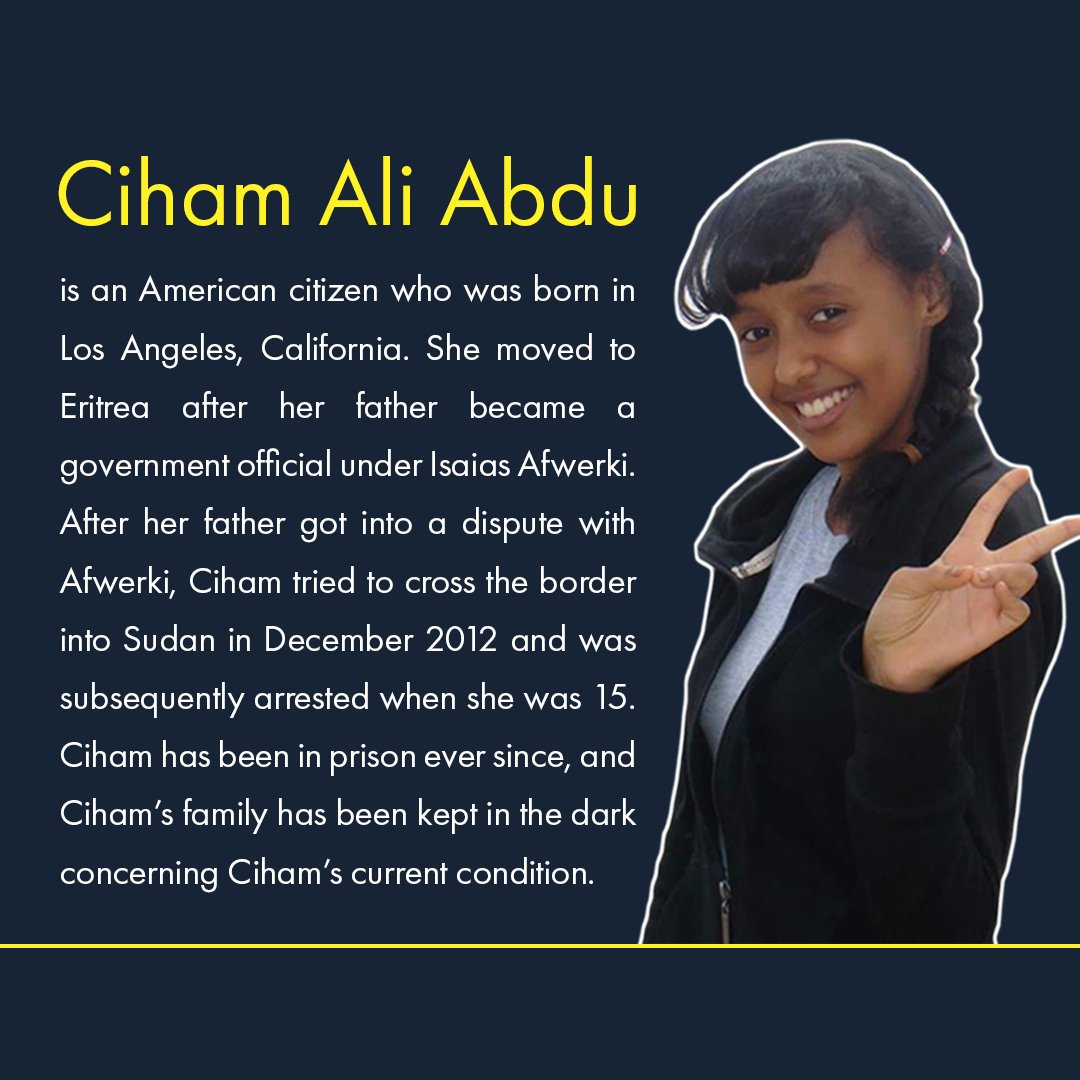 Ciham Ali Abdu was born in California and moved to Eritrea when her father became a government official. At the age of 15, she was arrested trying to leave the country after her father left the government. She has been imprisoned without a trial since 2012.
