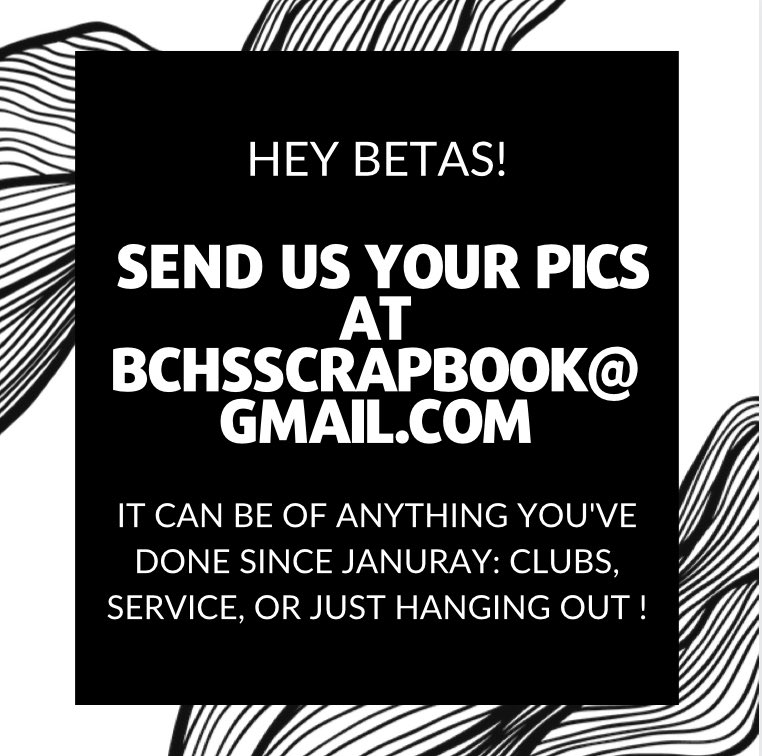Hey betas! We need your pictures for scrapbook. It can be of anything you’ve done since January: service, clubs, or just hanging out!