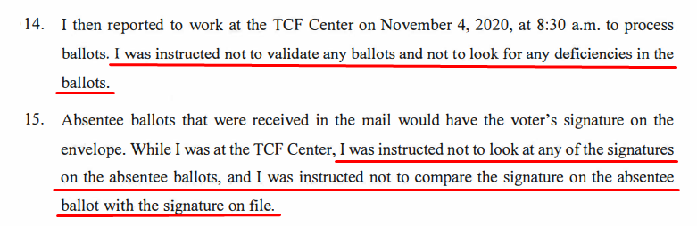 MICHIGAN"I was instructed not to validate any ballots and not to look for any deficiencies in the ballots. I was instructed not to look at any of the signatures.. and I was instructed not to compare the signature on the absentee ballot with the signature on file."