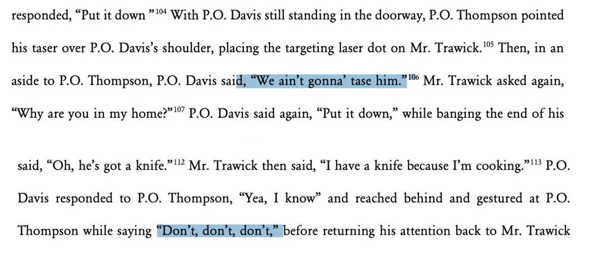 Then the officers arrived.Trawick was standing by his stove holding a stick & serrated bread knife. “Why are you in my home,” he asked.The Black, older officer told his partner: “We ain’t gonna tase him” and “Don’t, don’t, don’t”  https://www.bronxda.nyc.gov/downloads/pdf/annual-reports/BronxDA-Trawick-Report.pdf