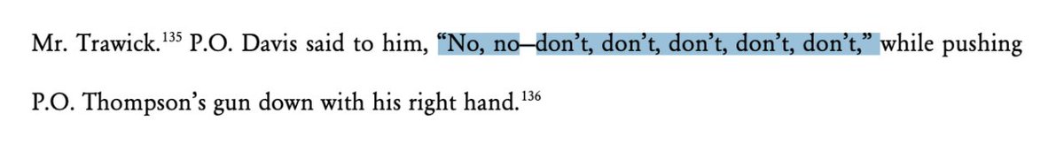After Trawick is hit w/ the Taser, he falls to the floor. Then he jumps back and goes toward the officers screaming, “Get away!”Thompson raises his gun.*His partner tries to stop him for third time*, pushing the gun down, saying, “don’t, don’t, don’t, don’t, don’t.”