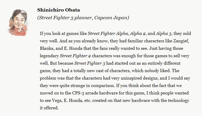 There was simply no way Street Fighter III could have even a quarter of the success of Street Fighter II. It performed way under expectations and seems to have traumatized many of the people working on it. It's so painful to hear them talk about it as a regretful failure.