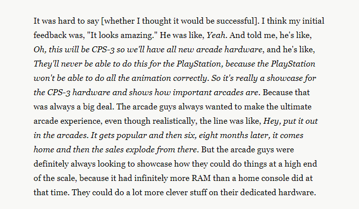 Ironically, Street Fighter III and the CPS-3 board were made to flex the power of arcades over console. While people thirsted for primitive 3D, Street Fighter 3 actually had way too much animation to be replicated on home consoles of the time!