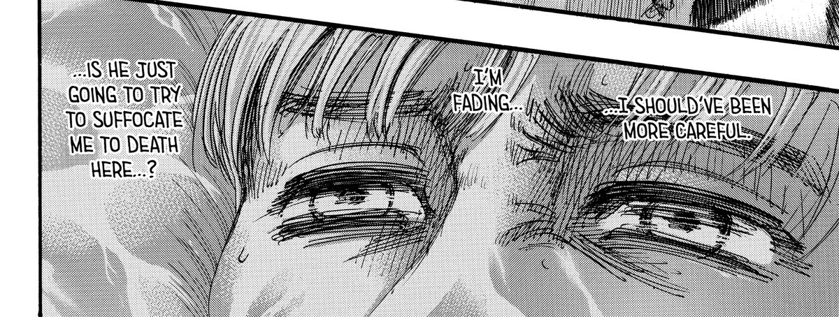 then boom these chapters.> armin met kid eren in paths and his words alone make me think of many different possibilities of the ending. ( not gonna talk further bc I have the thread for that alr)> armin's wondering if eren was gonna kill him or not is so painful to witness.