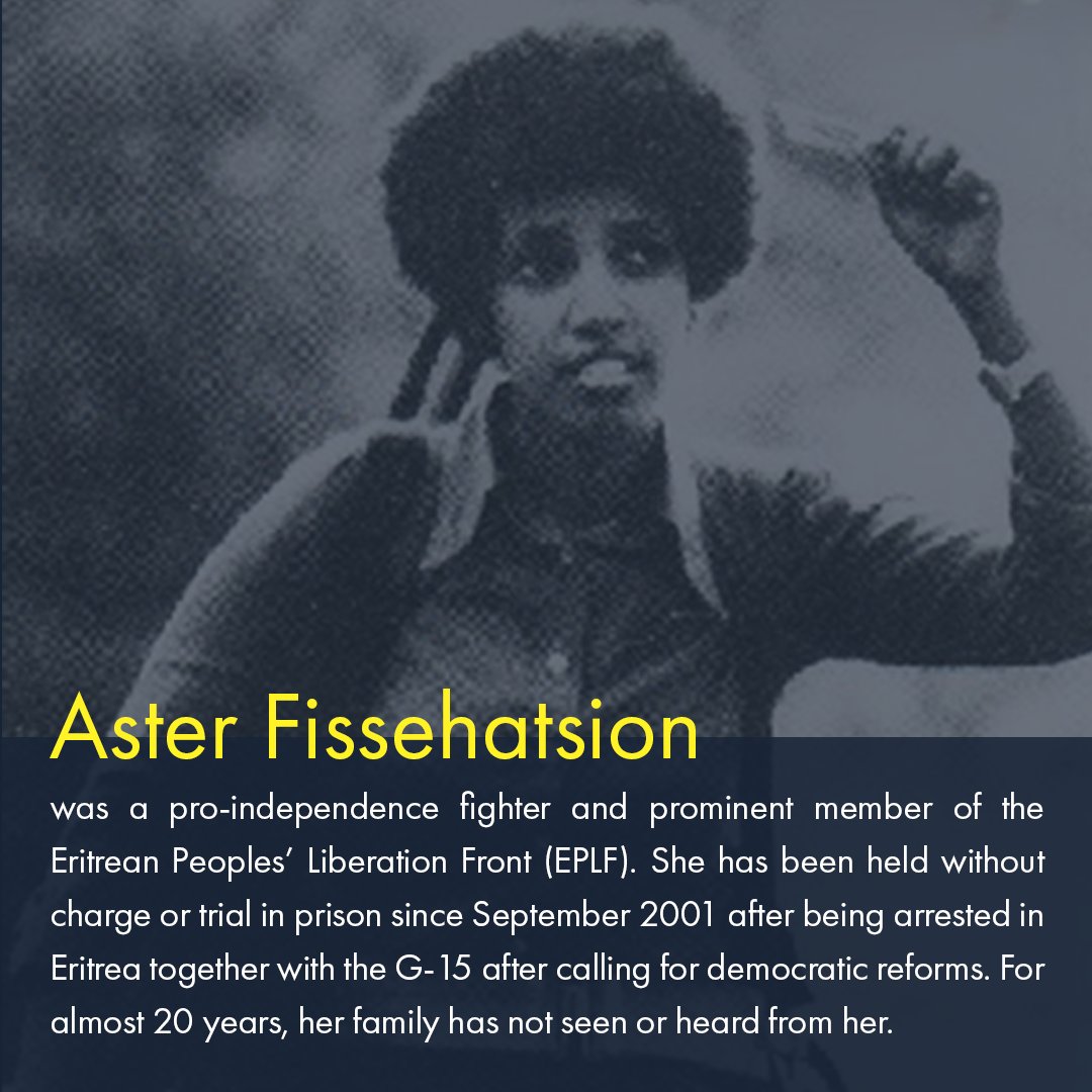 Aster Fissehatsion was a prominent fighter in the Eritrean War of Independence and was arrested after calling for democratic reforms in a joint letter with other politicians and members of the main political party.She has been imprisoned without a trial since 2001.