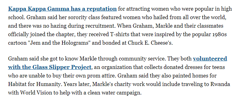 Again. More clear proof that Meghan Markle has a great reputation. When Graham, Markle and their classmates officially joined the chapter, they received T-shirts that were inspired by the popular 1980s cartoon "Jem and the Holograms" and bonded at Chuck E. Cheese's.