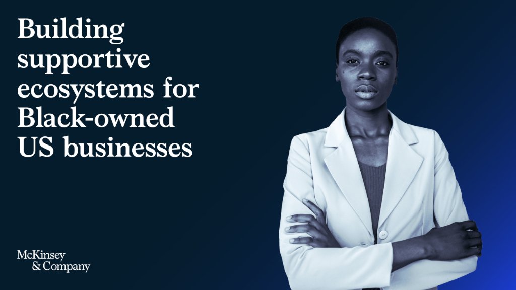 McKonGov's tweet image. Black-owned businesses face many obstacles as they seek to grow. Here&apos;s how the public, private, and social sectors could all help remove institutional barriers for Black entrepreneurs: mck.co/370ib2c