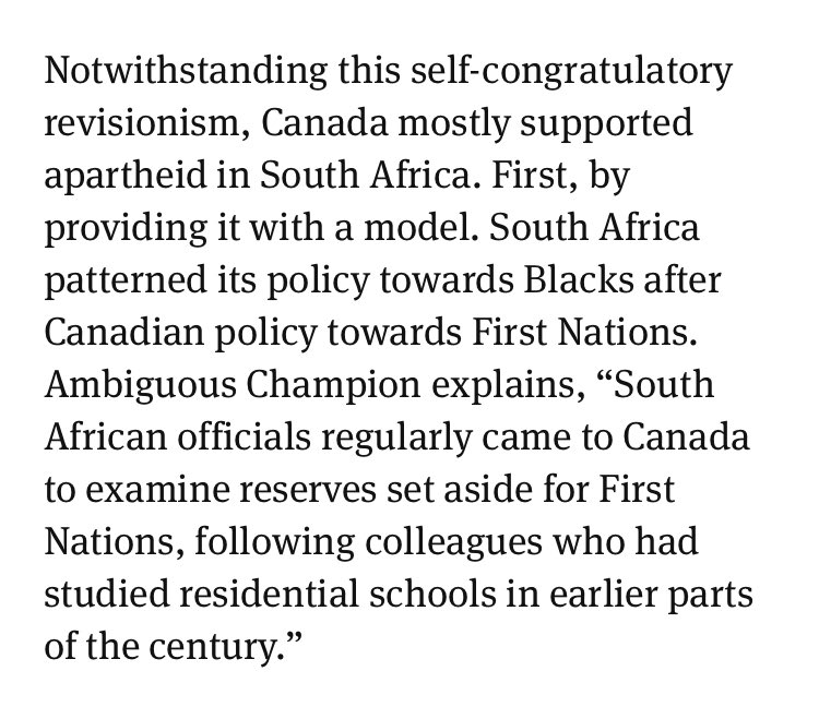 There is scholarly debate over the extent to which Apartheid itself was consciously modelled after Canada’s reserve/residential school systems; Linda Freeman reports that SA officials were given tours of both. Either way, the two systems clearly shared a logic and ideology. (16)