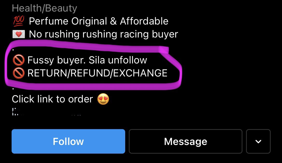 (6) NO FUSSY BUYER / NO REFUNDNi paling famous, perkataan ini DIASASKAN oleh seorang penjual di Instagram. Bersepah Reseller dan Dropship dia aku tengok kat Instagram tu (Siapa yang tahu, tahu lah)Rasanya kesemua Reseller under dia gunakan 2 ayat ni. Famous gila!