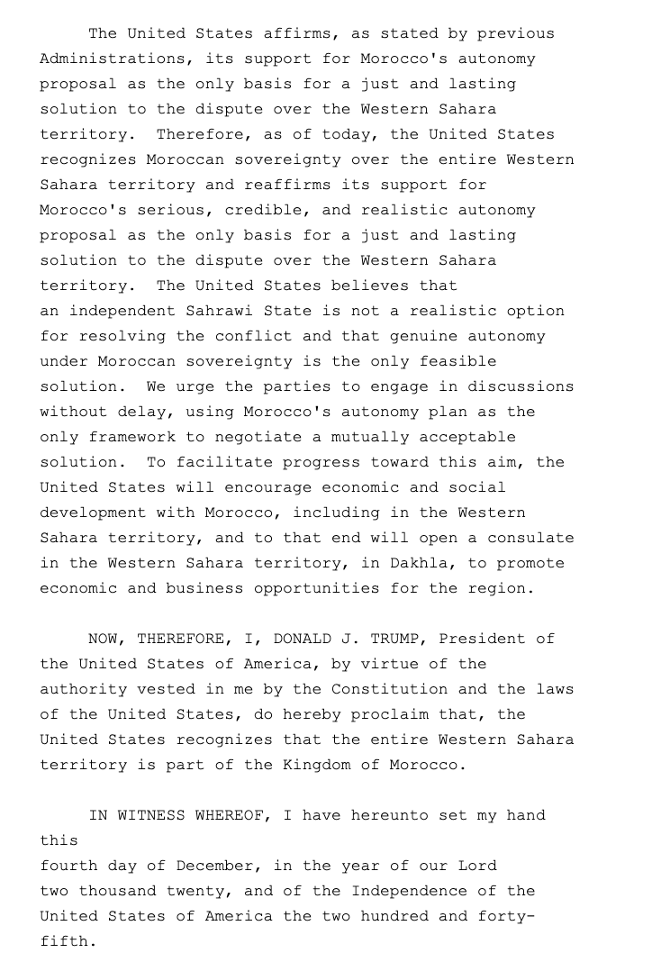 Official White House proclamation: "as of today, the United States recognizes Moroccan sovereignty over the entire Western Sahara territory and reaffirms its support for Morocco's ... realistic autonomy proposal as the only basis for a just and lasting solution to the dispute"