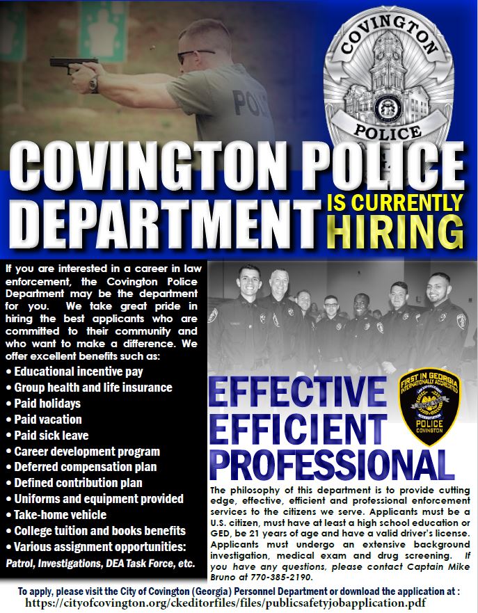 The Covington Police Department is actively seeking qualified applicants for Police Officers.  Please visit: covingtonpolice.com/careers