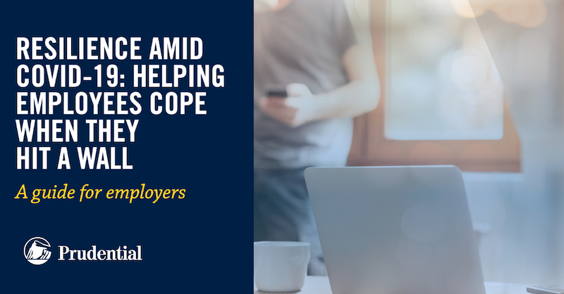 Resilience Amid COVID-19: Helping Employees Cope When They Hit a Wall
A guide for employers
Prudential Logo