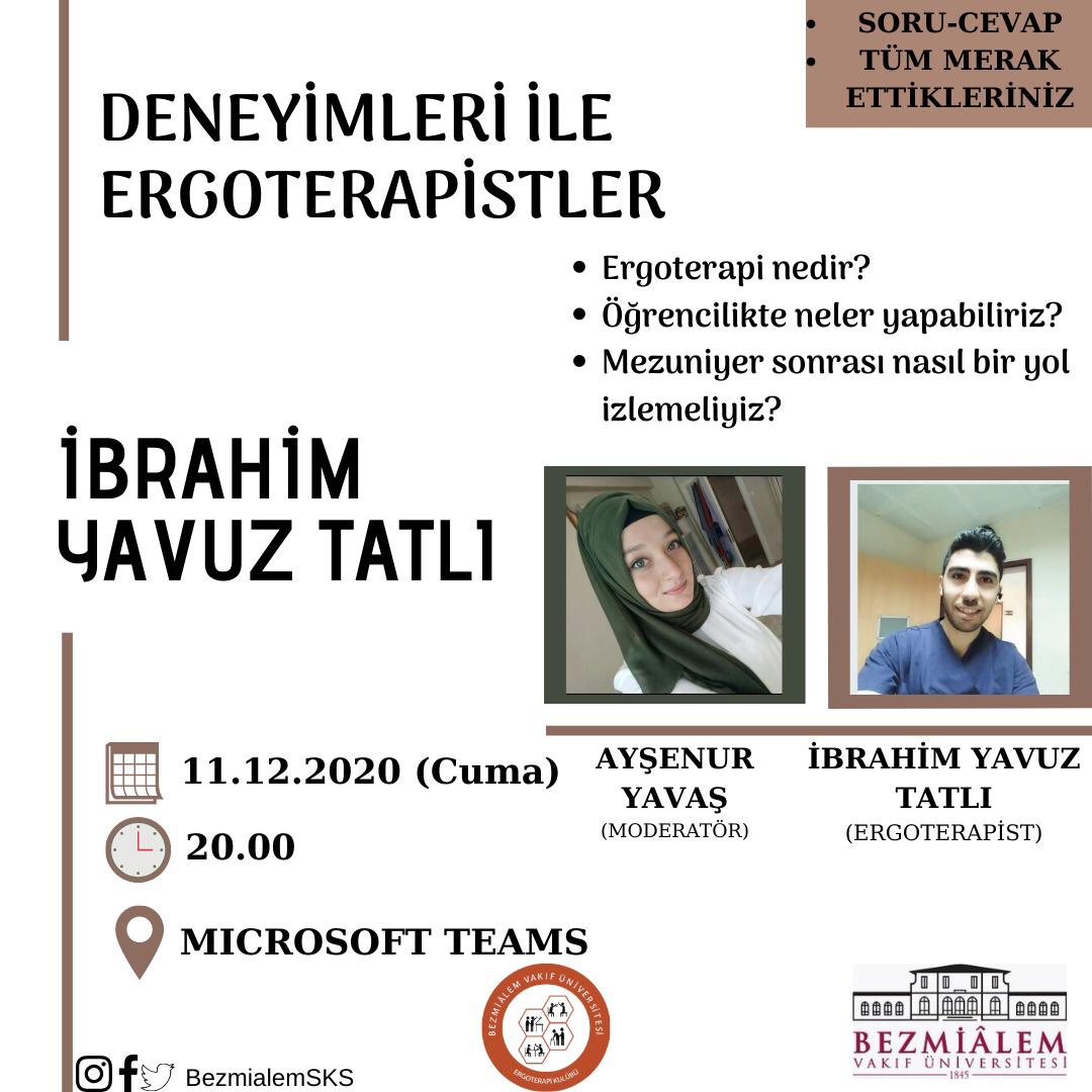 Ergoterapi Kulübümüz tarafından Deneyimleri ile Ergoterapistler konulu etkinlik gerçekleştirilecektir.
🗓️Tarih: 11 Aralık (Cuma)
🕗Saat: 20:00
👥Microsoft Teams üzerinden
Konuk: İbrahim Yavuz TATLI (Ergoterapist)
👤Moderatör: Ayşenur YAVAŞ