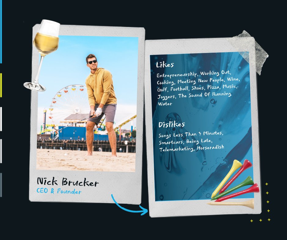 Nick is our fearless leader. As many know, he thoroughly enjoys being an entrepreneur and golfing. He enjoys meeting new people, a fine wine, and a good tune.

He does not like short songs, being late, or horseradish.