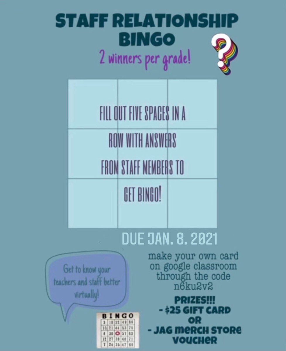 Want to get to know your teachers/staff better and have a chance to win a gift card or some jag merch? Play Staff Relationship Bingo! Join our google classroom, fill out your bingo card, and you will be raffled into winning a prize! Due Date is Jan. 8th!