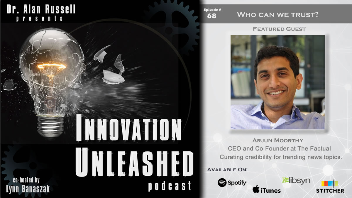 #innovationunleashedpodcast Episode #68 live w @juicemoorthy, Arjun Moorthy CEO & Co-founder @TheFactualNews. Join hosts @DrAlanRussell & @lmbrusco to talk about how #AI rates the credibility of 10K+ news articles daily. @iTunes @libsyn @Stitcher @Spotify