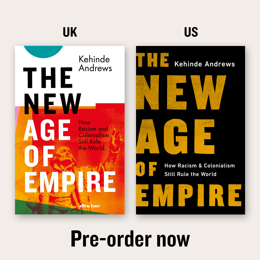 kehinde_andrews's tweet photo. Hoping that my new book #TheNewAgeofEmpire is a reminder that the West is built on racism and the scale of change needed to make Black lives matter. Available for pre-order now with @PenguinUKBooks UK @BoldTypeBooks US https://t.co/OmRU38oS7s Pre-order links below https://t.co/dNzsPqHcrY