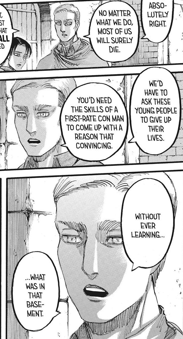 One thing that someone pointed out, are the similarities between Erwin’s eyes in ch80 and Armin’s 135. They’re the exact same. It signifies that they’re losing hope. Armins losing his hope in Eren & their victory and Erwin lost hope that’d he would see the basement