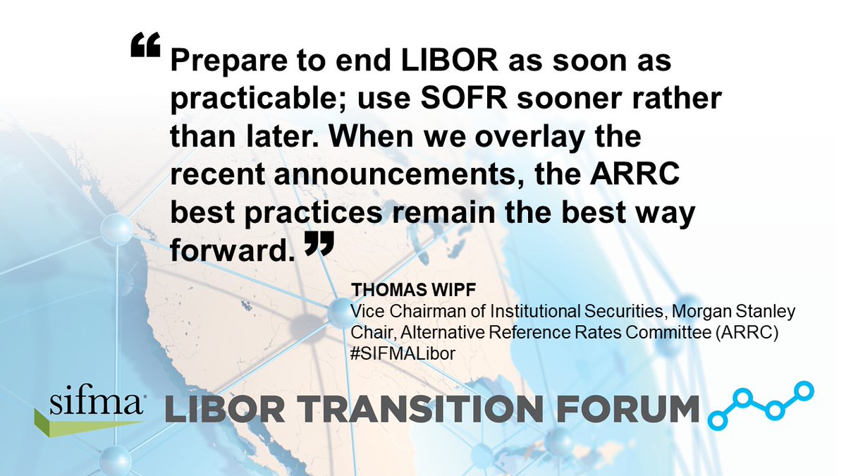 SIFMA's tweet image. On the Status Check panel at the #SIFMALibor Transition Forum, ARRC Chair Tom Wipf @MorganStanley explained that the path has become clearer in the past few weeks and urges firms to maintain the momentum #SOFR #LIBORTransition
