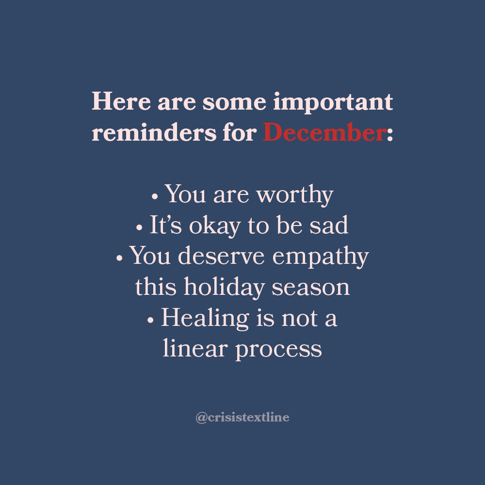 “Here are some important reminders for December:” is in red and light red type. It says “-You are worthy. -It’s okay to be sad. -You deserve empathy this holiday season. -Healing is not a linear process.” in light red font beneath. The background is navy blue.