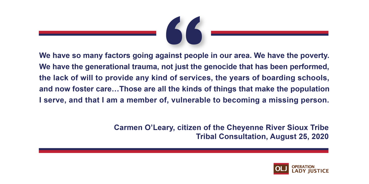 "We have so many factors going against people in our area. We have the poverty. We have the generational trauma, not just the genocide that has been performed, the lack of will to provide any kind of services, the years of boarding schools, and now foster care... Those are all the kinds of things that make the population I serve, and that I am a member of, vulnerable to becoming a missing person." Carmen O'Leary