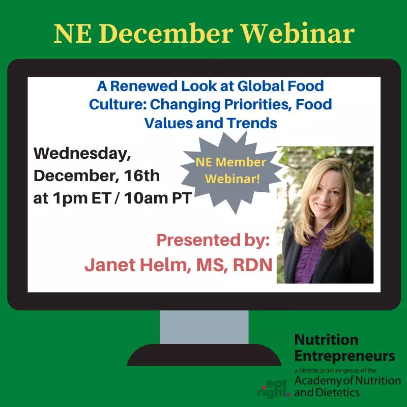 Register for our next NE Member Webinar on Wednesday! nedpg.org/ne-courses/

A Renewed Look at Global Food Culture: Changing Priorities, Food Values and Trends 
When: Wednesday, December 16th at 1pm ET/ 10am PT
Speaker: Janet Helm, MS, RDN