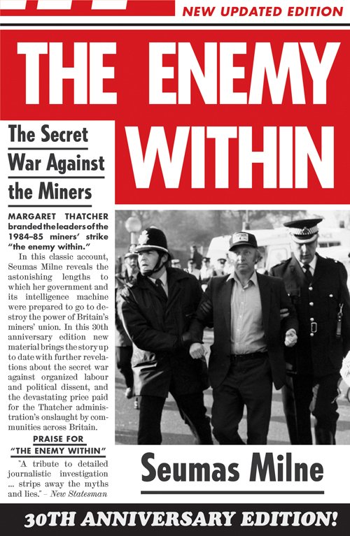 The much maligned  @SeumasMilne's "The Enemy Within" is the best piece of political journalism to come out of the Thatcher era.His account of Thatchers secret war against organized labour and political dissent is peerless. (ebook only) https://www.versobooks.com/books/1655-the-enemy-within