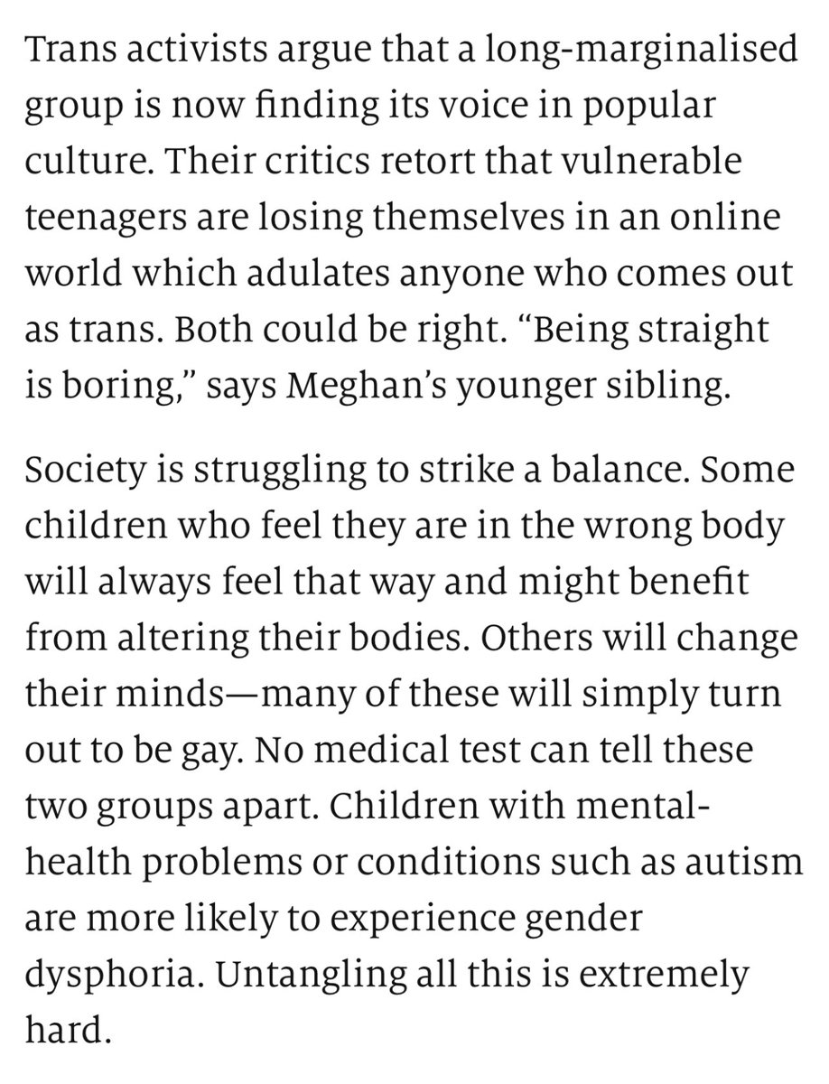 “Being straight is boring.”Yes, just another part of the social craze of all of this.“Children with mental-health problems or conditions such as autism are more likely to experience gender dysphoria. Untangling all this is extremely hard.”