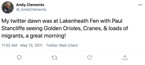 In May 2011,  @_AndyClements joined Twitter, where he started using the platform to talk about the work that BTO does, and to share his  @BirdTrack lists. Now, it’s a mix of birds, BirdTrack, and rowing! His first Tweet features  @PAStancliffe.