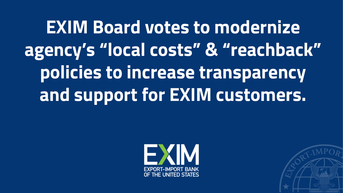 EximBankUS's tweet image. #EXIM Board unanimously votes to approve modernizing agency’s short-term “local costs” and medium- and long-term “reachback” policies to better support #USexporters and #USworkers by updating both policies to reflect the current global competitive market. bit.ly/3m8Cpew