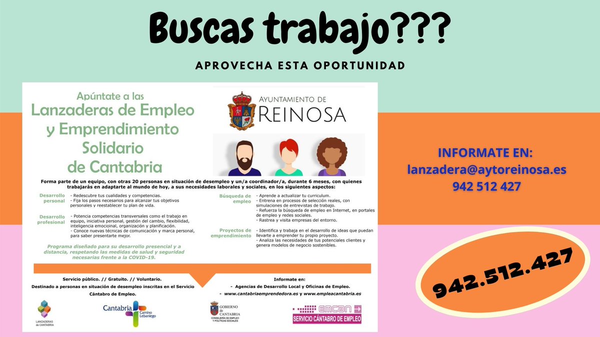 ¡¡PLAZAS LIBRES!!
¿Tienes ganas de trabajar?
¿Estas cansado/a de inscribirte en todas las ofertas de empleo sin resultado?....Esta es tu oportunidad. Empleabilidad, conocimiento del mercado y contacto directo con empresas.
Llama al 942512427 o escribe a lanzadera@aytoreinosa.es