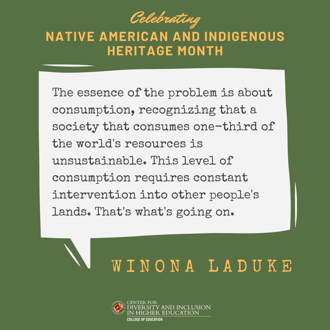 UMDcdihe's tweet photo. CDIHE celebrates Native American and Indigenous Heritage Month by highlighting a quote by Winona LaDuke, an advocate for Native environmental groups and sustainable environmental practices.
Learn more here: https://t.co/WgS6BFmXBJ
#NativeAmericanHeritageMonth #CDIHE https://t.co/fjPjtGR7Hx