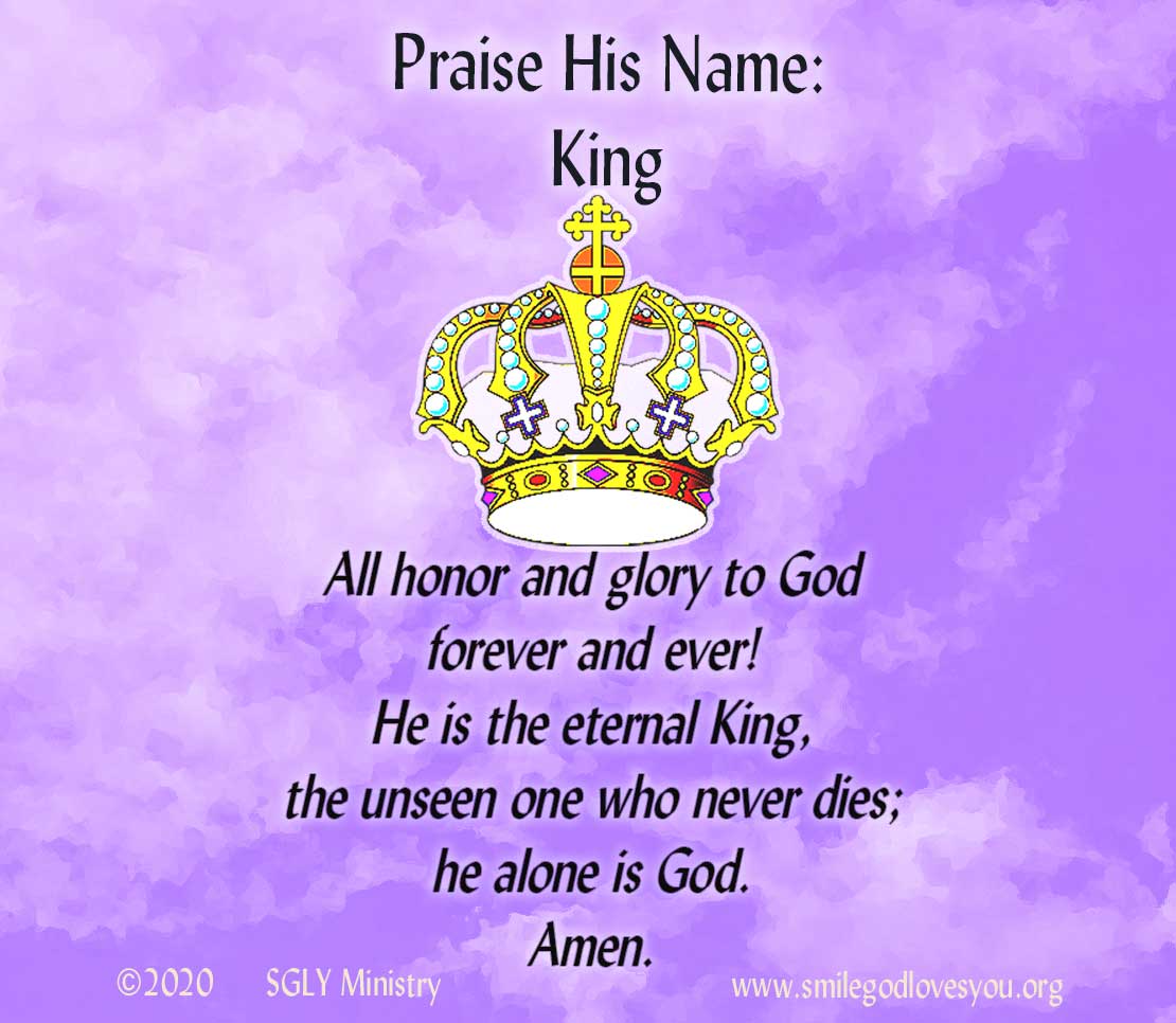 SGLYMinistry's tweet image. PRAISE HIS NAME:  KING smilegodlovesyou.org/ScriptMem/2020… #scripturememorization #1Timothy1v17 #King #NamesOfGod #PraisePause