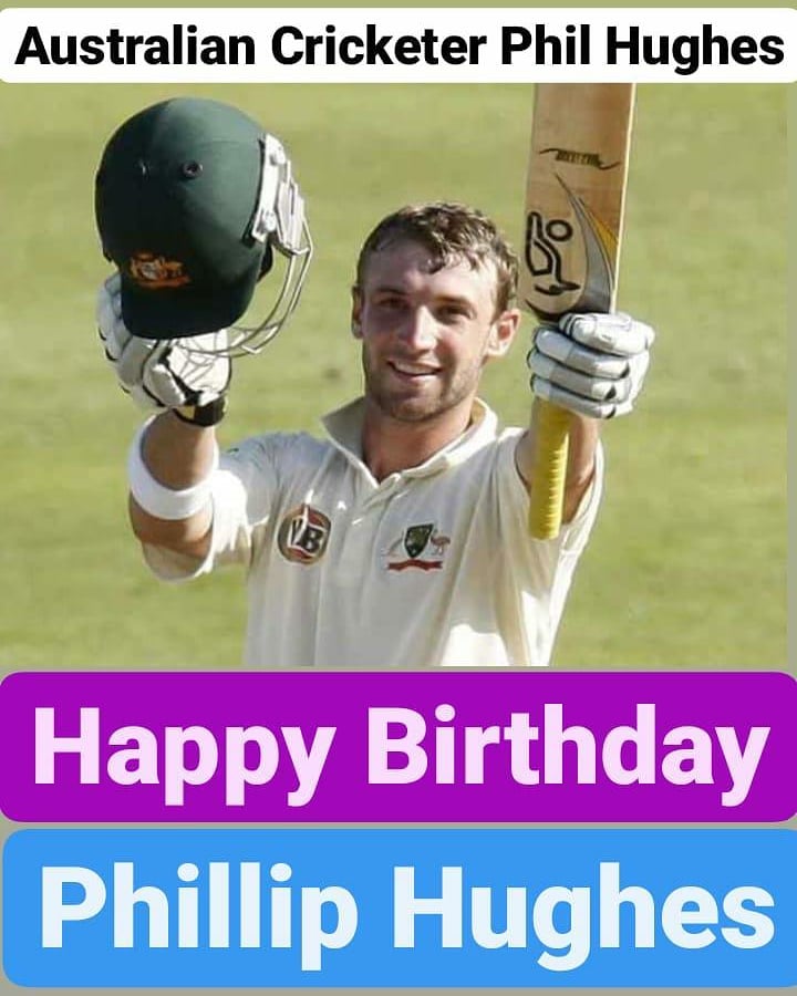 Happy Birthday 
Phillip Hughes Australia Cricketer  