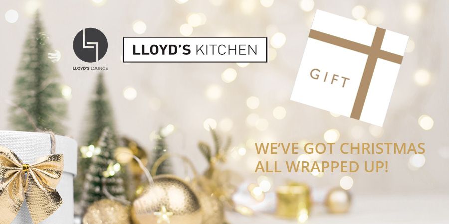 Our gift to you this Christmas - buy a Gift Card for Lloyd's Kitchen or Lloyd's Lounge and we will add an additional 10% to the value! The perfect gift this Christmas!