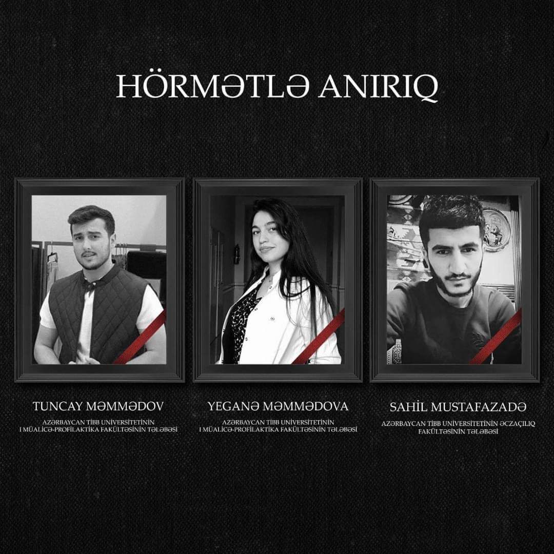 Bu gecə baş verən dəhşətli yol qəzasında həlak olan Azərbaycan Tibb Universitetinin 3 tələbəsi:
 
Sahil Mustafazadə 

Tuncay Məmmədov 

Yeganə Məmmədova 

Onlar COVID-19 xəstələrinin müalicəsinə könüllü qoşulmuş tələbələr idi. Ruhları şad olsun! #COVID19 #Azerbaijan