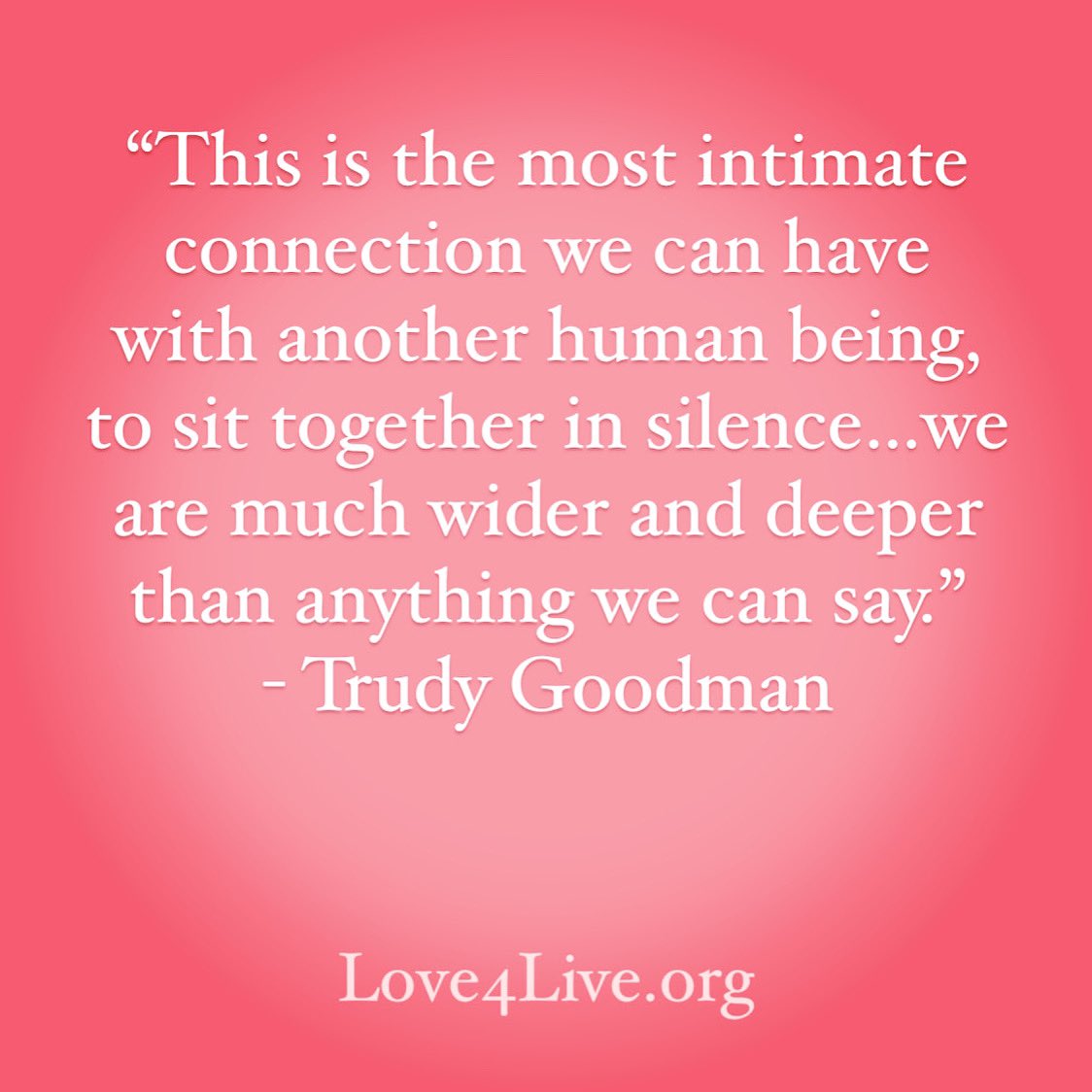 “This is the most intimate connection we can have with another human being, to sit together in silence…we are much wider and deeper than anything we can say.” - @TrudyGoodman Learn more from Trudy 12/4 - 12/6 in our FREE online #meditation retreat at Love4Live.org.