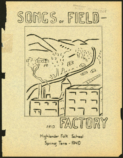 Through her work, she helped organize unions and auxiliaries at a textile factory in Chattanooga, the aluminum plant at Alcoa, and in Knoxville. Below is an example of a song book compiled by Zilphia Horton. 17/