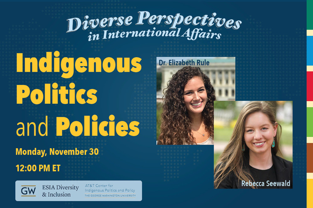 Today at 12 PM EST, please join AT&amp;T CIPP and the Elliott School for a virtual discussion on Diverse Perspectives in International Affairs: Indigenous Politics and Policies!
☑️Register: bit.ly/3lmGnQr

#NativeAmericanHeritageMonth #Indigenous #NativeAmerican #IR